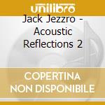 Jack Jezzro - Acoustic Reflections 2 cd
