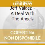Jeff Valdez - A Deal With The Angels cd