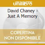 David Chaney - Just A Memory cd