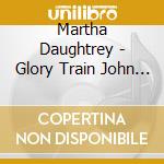 Martha Daughtrey - Glory Train John 3:16 cd