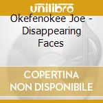 Okefenokee Joe - Disappearing Faces cd