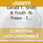 Gerald T. Smith & Youth -N- Praise - I Believe cd