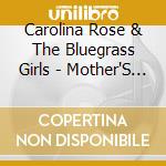 Carolina Rose & The Bluegrass Girls - Mother'S White Rose cd