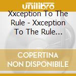 Xxception To The Rule - Xxception To The Rule Then And Now cd