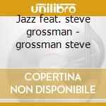 Jazz feat. steve grossman - grossman steve cd