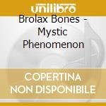 Brolax Bones - Mystic Phenomenon cd