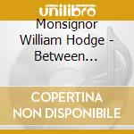 Monsignor William Hodge - Between Ireland & Heaven cd