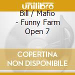 Bill / Mafio - Funny Farm Open 7 cd