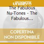The Fabulous Nu-Tones - The Fabulous Nu-Tones Reunion 2010 cd musicale di The Fabulous Nu