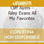 Cliff Ayers - Riley Evans All My Favorites cd