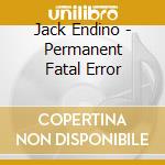 Jack Endino - Permanent Fatal Error cd