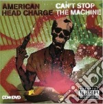 American Head Charge - Can'T Stop The Machine (Cd+Dvd)
