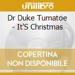 Dr Duke Tumatoe - It'S Christmas cd musicale di Dr Duke Tumatoe