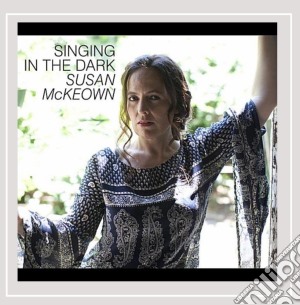 Susan Mckeown - Singing In The Dark cd musicale di Susan Mckeown