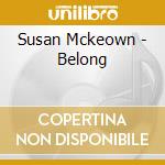 Susan Mckeown - Belong cd musicale di Susan Mckeown