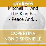 Mitchell T. And The King B's - Peace And Understanding cd