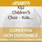 Klj2 Children'S Choir - Kids Love Jesus Too cd