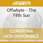 Offwhyte - The Fifth Sun cd