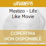 Mestizo - Life Like Movie cd