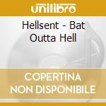 Hellsent - Bat Outta Hell cd musicale di Hellsent