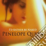 Penelope Queen - I'd Rather Be Naked