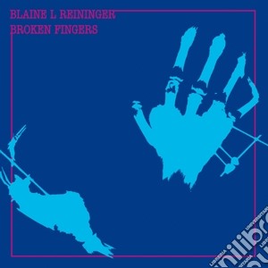 Blaine L. Reininger - Broken Fingers cd musicale di Blaine l. Reininger