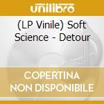(LP Vinile) Soft Science - Detour vinile