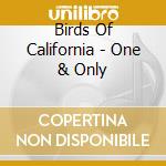 Birds Of California - One & Only cd musicale di Birds Of California