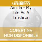 Amida - My Life As A Trashcan cd