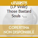 (LP Vinile) Those Bastard Souls - Twentieth Century Chemical