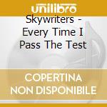 Skywriters - Every Time I Pass The Test cd