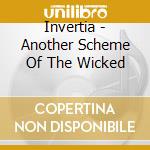 Invertia - Another Scheme Of The Wicked cd musicale di Invertia