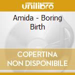 Amida - Boring Birth cd musicale di Amida