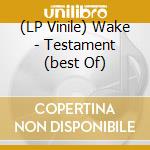 (LP Vinile) Wake - Testament (best Of) vinile