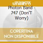 Photon Band - 747 (Don'T Worry) cd