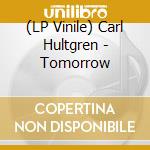(LP Vinile) Carl Hultgren - Tomorrow lp vinile di Carl Hultgren