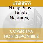 Minny Pops - Drastic Measures, Drastic Movement (2 Cd) cd