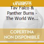 Tav Falco & Panther Burns - The World We Knew / Shake Rag (2 Cd) cd musicale di Tav Falco & Panther Burns