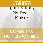 Igorrr & Ruby My Dea - Maigre