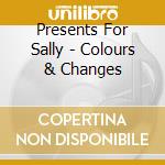 Presents For Sally - Colours & Changes