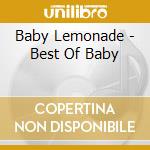 Baby Lemonade - Best Of Baby cd musicale di Baby Lemonade