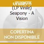 (LP Vinile) Seapony - A Vision vinile