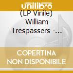 (LP Vinile) William Trespassers - Anchor vinile