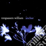 Trespassers William - Anchor cd