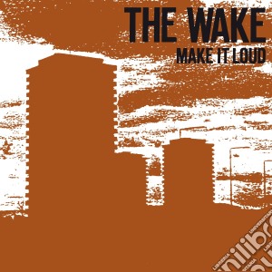 Wake - Make It Loud cd musicale di Wake