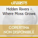 Hidden Rivers - Where Moss Grows cd