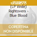(LP Vinile) Rightovers - Blue Blood lp vinile