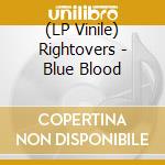 (LP Vinile) Rightovers - Blue Blood vinile