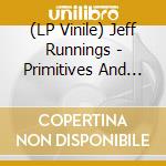 (LP Vinile) Jeff Runnings - Primitives And Smalls lp vinile di Jeff Runnings