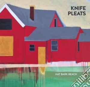 Knife Pleats - Hat Bark Beach cd musicale di Knife Pleats
